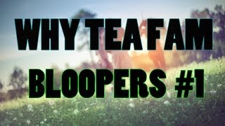 AZIATOMIK - Why Tea Fam's Bloopers #1