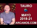 Video Horscopo Semanal TAURO  del 20 al 26 Mayo 2018 (Semana 2018-21) (Lectura del Tarot)