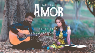 Sendy Sena - Braços de Amor