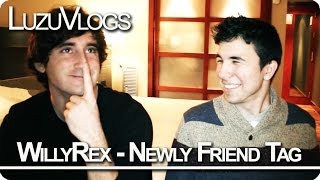 WILLYREX Y NEWLY FRIEND TAG - LuzuVlogs