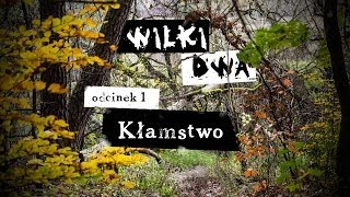 WILKI DWA. Odcinek 1: Kłamstwo