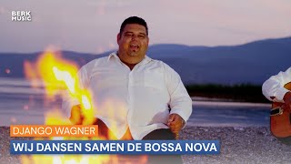 Django Wagner - wij dansen samen de bossa nova