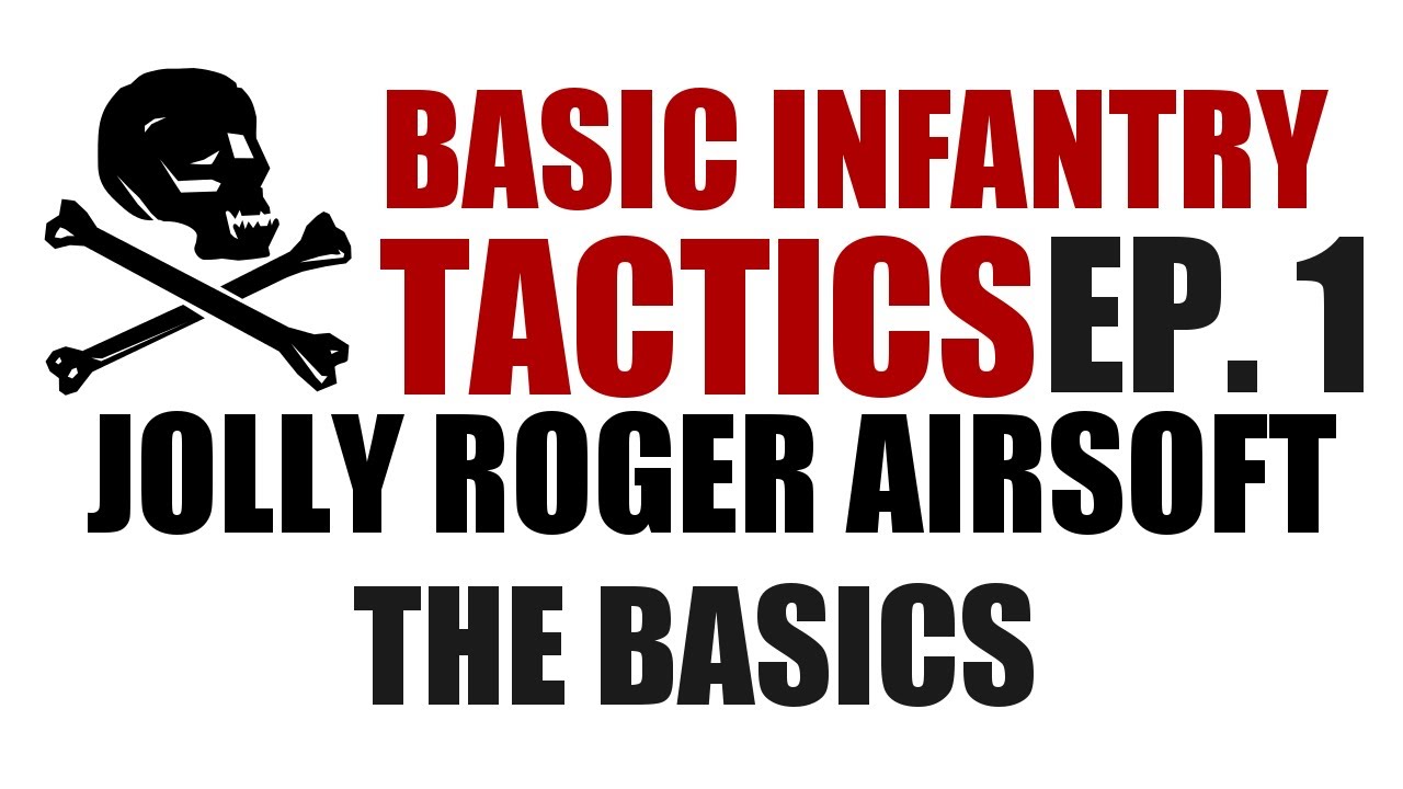 Basic Infantry Tactics Episode 1 The Basics Jolly Roger Airsoft
