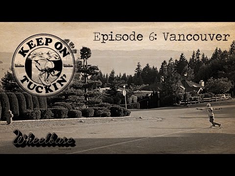 Keep On Tuckin' 2014 - Episode 6: Vancouver, BC