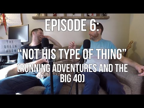 Episode 6 - "Not His Type of Thing" (Running Adventures & The Big 40)