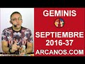 Video Horscopo Semanal GMINIS  del 4 al 10 Septiembre 2016 (Semana 2016-37) (Lectura del Tarot)