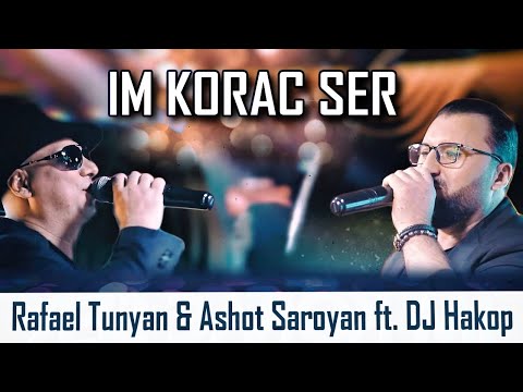 Ashot Saroyan & Rafael Tunyan Ft. Dj Hakop - Im Korac Ser