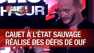 Cauet se met à l'état sauvage et fait des défis de OUF - C'Cauet sur NRJ