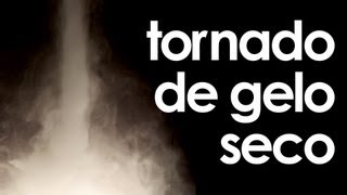 Tornado de gelo seco (experiência de física)