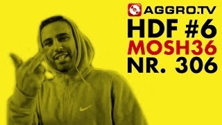 HDF: MOSH36 HALT DIE FRESSE 6 NR 306 (OFFICIAL HD VERSION AGGROTV)