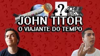 JOHN TITOR, O VIAJANTE DO TEMPO - Você Sabia?