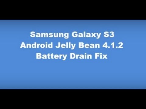 Samsung Galaxy S3 Battery Drain Fix