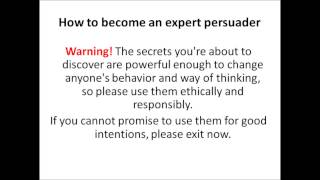 How To Be An Expert Persuader - Mind Control