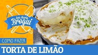 Ana Maria Brogui #118 - Como fazer Torta de Limão