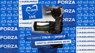 Vivo Azzurro Live | pre-partita Italia-Israele