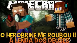 A Lenda dos Deuses Ep.7- O Herobrine me Roubou!! - Minecraft