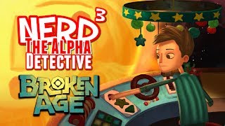 Nerd³ The Alpha Detective - Broken Age