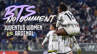 Behind the Scenes Juventus Women 1-1 Arsenal | No Comment
