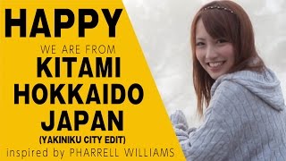 Pharrell Williams - HAPPY -We are from KITAMI HOKKAIDO JAPAN-