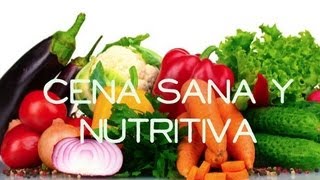 CENA SANA Y NUTRITIVA | Esbatt