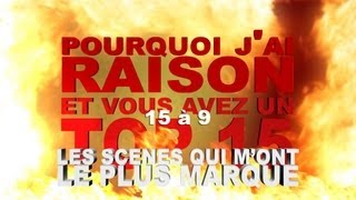 Pourquoi j'ai Raison et vous avez un Top 15 - Les Scènes qui m'ont le plus Marqué - Partie 1