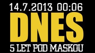 14.7.2013 / 00:06 / 5 LET POD MASKOU !