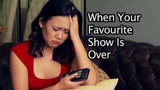 When Your Favourite Show Ends