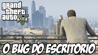 GTA V - O Bug do Escritório Secreto