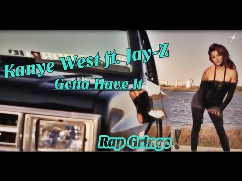 Kanye West ft. Jay-Z - Gotta Have It [Rap Gringo] - YouTube