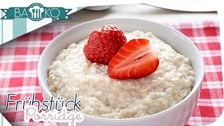 Porridge  Rezept - Frühstücksidee / BaKo