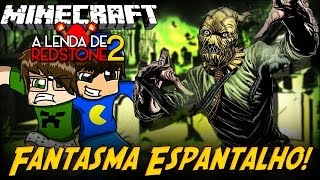 Minecraft: - A Lenda de Redstone 2 - FANTASMA ESPANTALHO! #3