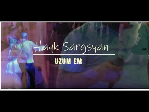 Hayk Sargsyan - Uzum Em