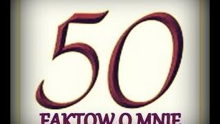 **TAG: 50 faktów o mnie** :D