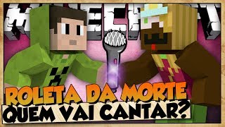 QUEM VAI CANTAR?! - ROLETA DA MORTE ( FT MALENA )