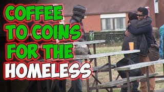 Coffee To Coins For The Homeless