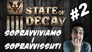 STATE OF DECAY #2 - Sopravviviamo i sopravvissuti!