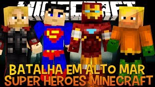 Super Heroes Minecraft Ep.3 - Luta em Alto Mar !!