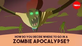 How Do You Decide Where To Do In A Zombie Apocalypse? How Do You Decide Where To Do In A Zombie Apocalypse?