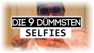 DIE 9 DÜMMSTEN SELFIES