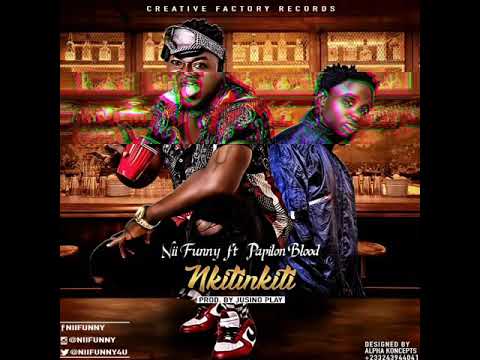 Nii Funny ft Papilon Blood - Nkitinkiti ( New Ghana Song) prod by Jusino play. #gamashi #banga