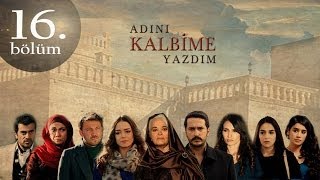 Adını Kalbime Yazdım 16. Bölüm