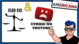 FAIR USE & STRIKE NO YOUTUBE