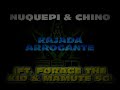 Nuquepi & Chino - Rajada Arrogante (Part. Forage The Kid & Mamute SG)