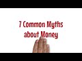 Moving from Debt to Wealth Creation. Seven Common Myths about Money