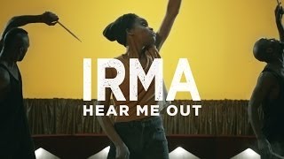 Irma - Hear Me Out [CLIP OFFICIEL]