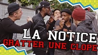 LA NOTICE - GRATTER UNE CLOPE