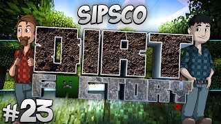 Sipsco Dirt Factory - Part 23 - Shaving Trees