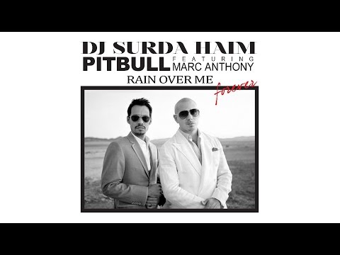 Rain Over Me Explicit by Pitbull feat Marc Anthony on