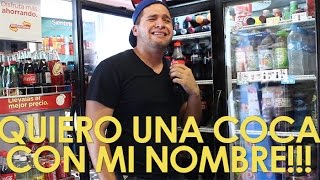 QUIERO UNA COCA CON MI NOMBRE!!! =(