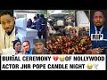 RlP Bur¡al Ceremony! Nollywood Actor Junior pope Candle Night & Final Goodbye To Nollywood